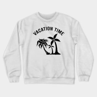 Vacation time Crewneck Sweatshirt